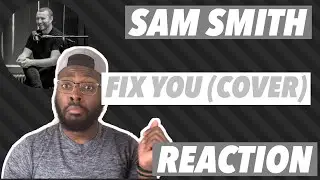 Sam Smith - Fix You (Live) REACTION