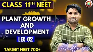 Plant Growth and Development 02 || Class 11 Biology | NEET 2026 Preparation Lecture