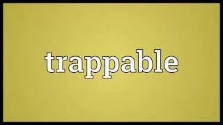 Trappable Meaning