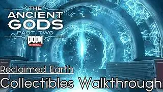 DOOM Eternal: The Ancient Gods: Part Two - [Collectibles Walkthrough] - Reclaimed Earth