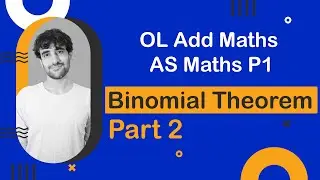 O Level Add Maths / AS Level Math P1 -- Binomial Theorem (Part 2)