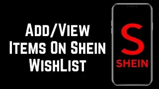 How to Add and View your Shein App Wishlist