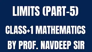LIMITS:(PART-5) CLASS+1 MATHEMATICS | BY PROF. NAVDEEP SIR