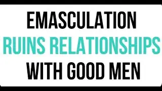 Emasculation is Destroying Men and Marriage | Here's Why
