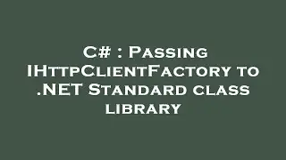 C# : Passing IHttpClientFactory to .NET Standard class library
