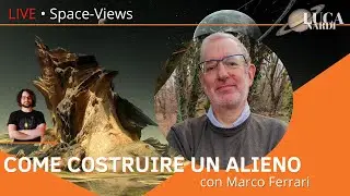 Come costruire un ALIENO? Ipotesi di biologia extraterrestre - con Marco Ferrari