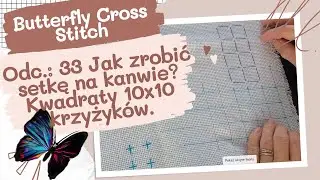 Odc.:33 Jak zrobić setkę na kanwie? 🧵 Siatka 10x10 dla początkujących – flamastry, długopis czy nić?