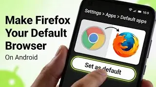 How to Set Firefox as Default Browser on Android (Replace Chrome)