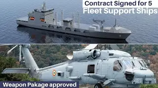 5 Fleet Support Ships for Indian Navy | DAC approved Weapon package for MH-60R.