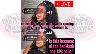 Chrisean gets emotional while opening gifts for Chrisean Jr. is it because of the backlash? 