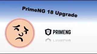 PrimeNG 18 Upgrade