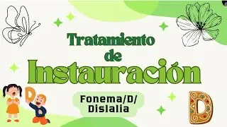 TRATAMIENTO LOGOPEDICO PARA LA DISLALIA EN LA ETAPA DE INSTAURACIÓN DEL FONEMA / D / 