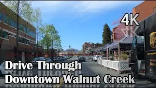 Drive through Downtown Walnut Creek from Lafayette, and to Martinez - California Travel 04/08/21 4K