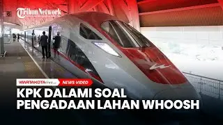 KPK lakukan Investigasi Mark Up Harga Pengadaan Lahan Kereta Cepat Whoosh