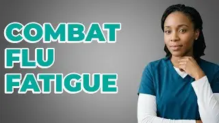 How To Get Nutrition When Feeling Flu Fatigue?
