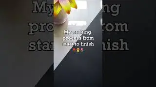 My crafting process from start to finish!✨