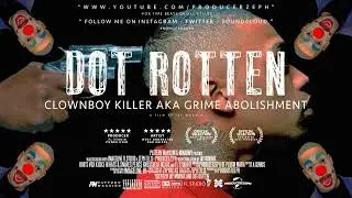 Dot Rotten - ClownBoy Killer aka Grime Abolishment (Wileys Death Bed) | Prod By @iamBlizzard