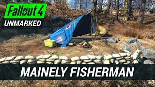 Mainely Fisherman | Fallout 4 Unmarked | Ep. 1059
