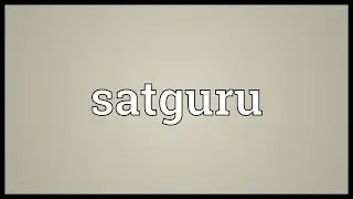 Satguru Meaning