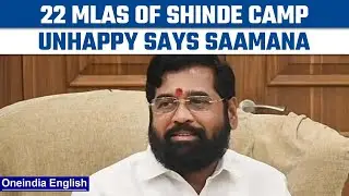 Eknath Shinde&rsquo;s fraction of Shiv Sena has 22 unhappy MLAs, says Saamana | Oneindia News *News