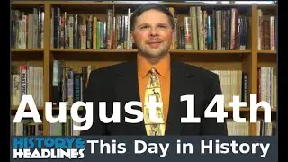 This Day in History on August 14th