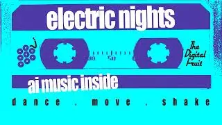 Electric Nights by The Digital Fruit
