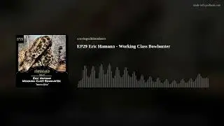EP29  Eric Hamann - Working Class Bowhunter