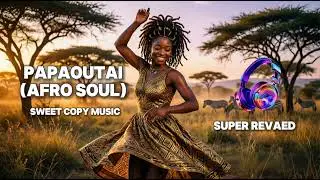 Papaoutai (Afro Soul) | super revaed | SWEET COPY MUSIC