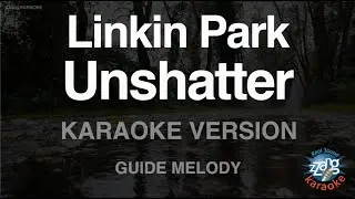 Linkin Park-Unshatter (Melody) (Karaoke Version)