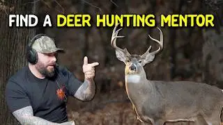 How To Find a Mentor to Teach You How to Deer Hunt