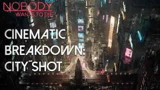 Nobody Wants to Die: Cinematic Breakdown / City Shot