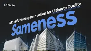LG Display's Manufacturing Innovation for Quality Excellence: ✨Sameness