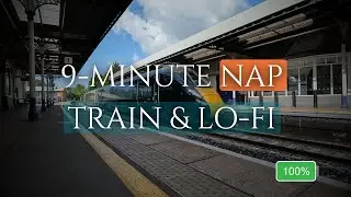 9 Minute Power Nap Timer | Gentle Alarm with Train Sounds & Lo-Fi