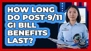 How Long Do Post-9/11 GI Bill Benefits Last?