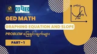 Graphing Equation & Slope Part - 1 ဖြေရှင်းနည်းများ  - GED Math