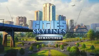 Cities Skylines - Remastered - PROVIAMOLO!