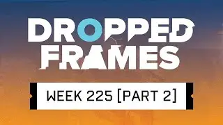 Dropped Frames - Week 225 - JENOVAs Witness (Part 2)