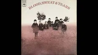 Blood, Sweat and Tears - Blood, Sweat and Tears (1968) Part 1 (Full Album)