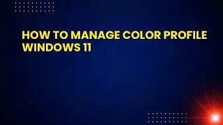 How To Manage Color Profile Windows 11