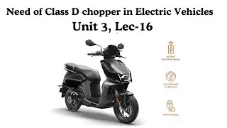 Need of Class D chopper is used in Electric vehicles
