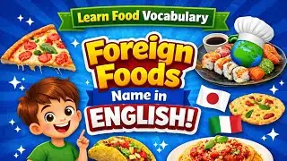 Top Foreign Foods Name in English | World Famous Foods | English Learning