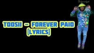 Toosii - Forever Paid  (Lyrics)