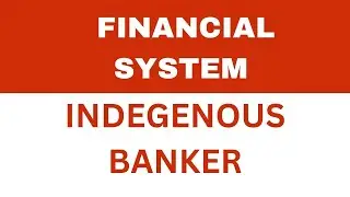 Indigenous Bankers || Financial system