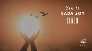 Sin ti, nada soy Señor