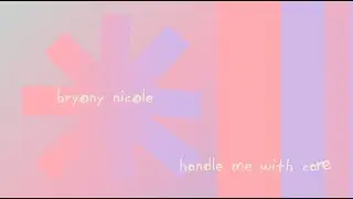 Bryony Nicole - Handle Me With Care (Official Lyric Video)