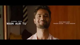 Gajendra Verma - Main Aur Tu | Music Video Cover