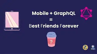 Mobile + GraphQL = Best Friends Forever?