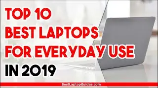 Top 10 Best Laptops For Everyday Use in 2019
