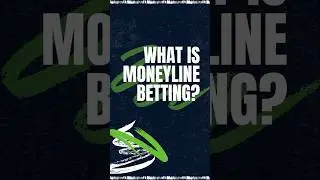 What Is a Moneyline Bet | Sports Betting Explained for Beginners