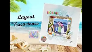 LAYOUT VACACIONES - MIXED MEDIA - IDEAS GENIALES SCRAPERAS Y ALGO M&Aacute;S - #scrap #mixedmedia #layout